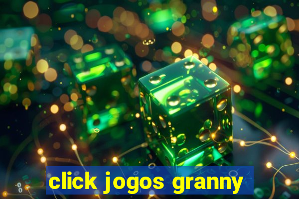 click jogos granny